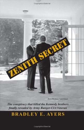 Zenith Secret: The Consipiracy That Killed the Kennedy Brothers Finally Revealed by Army Ranger-cia Veteran - Click to Buy