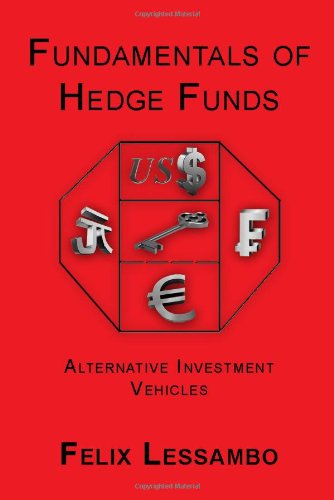 Fundamentals of Hedge Funds: Alternative Investment Vehicles - Click to Buy