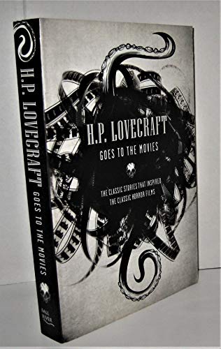 H.P. Lovecraft Goes to the Movies: The Classic Stories That Inspired the Classic Horror Films - Click to Buy