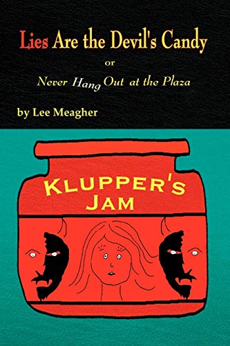 Lies Are the Devil's Candy: Never Hang Out at the Plaza - Click to Buy