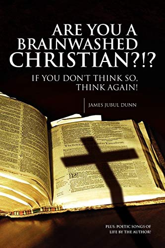 Are You A Brainwashed Christian?!?: If you don't think so, think again! - Click to Buy
