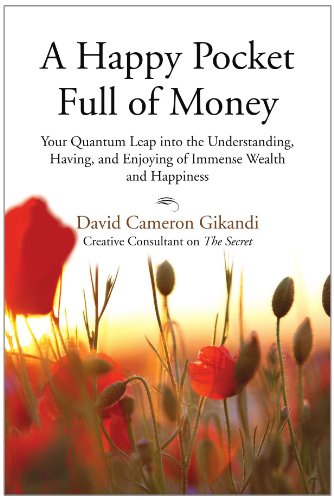 A Happy Pocket Full of Money: Your Quantum Leap into the Understanding, Having, and Enjoying of Immense Wealth and Happiness - Click to Buy