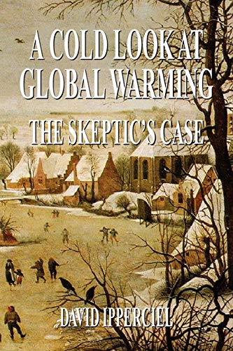 A Cold Look at Global Warming: The Skeptic's Case - Click to Buy