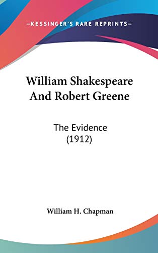 William Shakespeare And Robert Greene: The Evidence (1912) - Click to Buy