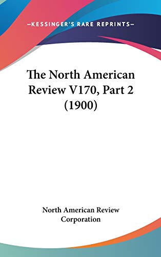 The North American Review V170, Part 2 (1900) - Click to Buy