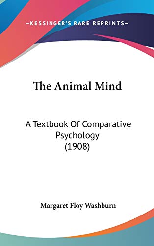 The Animal Mind: A Textbook Of Comparative Psychology (1908)