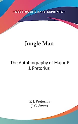 Jungle Man: The Autobiography of Major P. J. Pretorius - Click to Buy