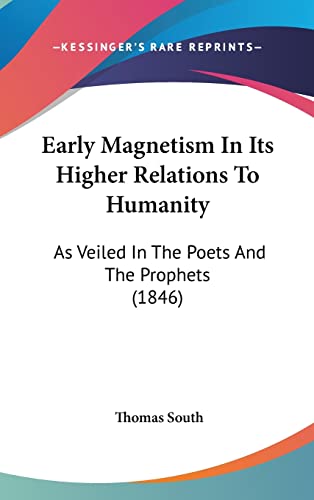 Early Magnetism In Its Higher Relations To Humanity: As Veiled In The Poets And The Prophets (1846) - Click to Buy
