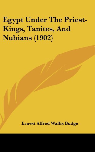 Egypt Under the Priest-Kings, Tanites, and Nubians (1902) - Click to Buy