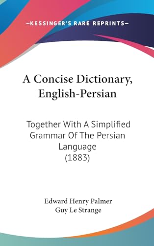 A Concise Dictionary, English-Persian: Together With A Simplified Grammar Of The Persian Language (1883) - Click to Buy