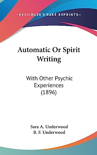 Automatic Or Spirit Writing: With Other Psychic Experiences (1896) - Click to Buy