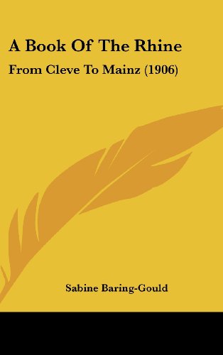 A Book Of The Rhine: From Cleve To Mainz (1906) - Click to Buy