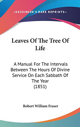 Leaves of the Tree of Life: A Manual for the Intervals Between the Hours of Divine Service on Each Sabbath of the Year - Click to Buy