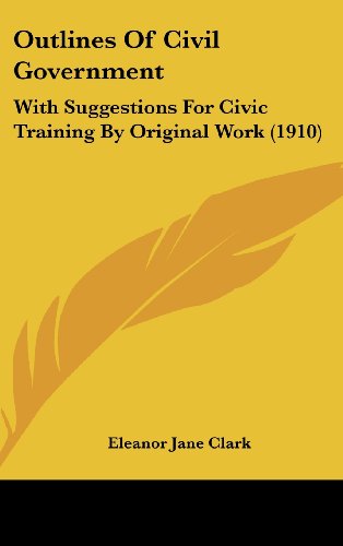 Outlines of Civil Government: With Suggestions for Civic Training by Original Work - Click to Buy