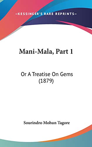 Mani-mala, Part 1: Or a Treatise on Gems: Or A Treatise On Gems (1879) - Click to Buy