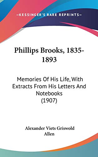 Phillips Brooks, 1835-1893: Memories of His Life, With Extracts from His Letters and Notebooks - Click to Buy