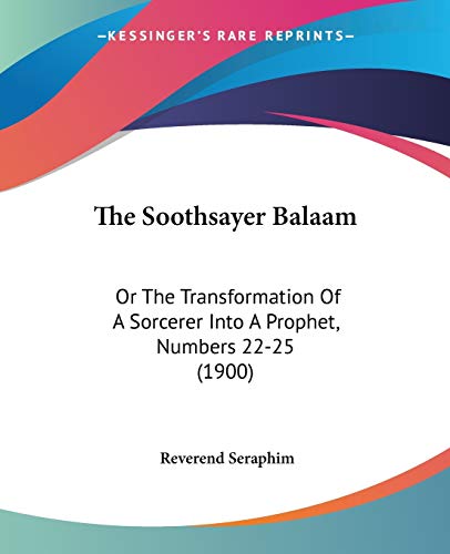 The Soothsayer Balaam: Or The Transformation Of A Sorcerer Into A Prophet, Numbers 22-25 (1900)