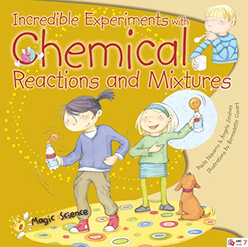 Incredible Experiments With Chemical Reactions and Mixtures (Magic Science)