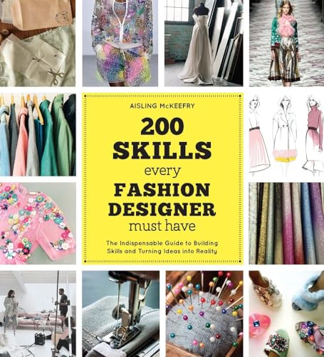 200 Skills Every Fashion Designer Must Have: The Indispensable Guide to Building Skills and Turning Ideas into Reality, Accessible Guide for Fashion Designers of Any Ability, Gift for Fashion Lovers - Click to Buy