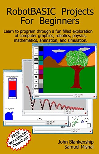 Robotbasic Projects For Beginners: Learn To Program Through An Exploration Of Computer Graphics, Robotics, Simulation, And Animation. - Click to Buy