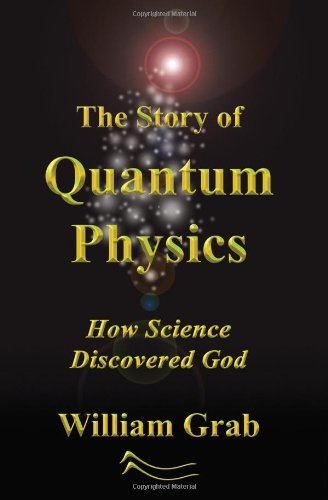 The Story Of Quantum Physics: How Science Discovered God - Click to Buy