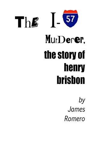 The I-57 Murderer: The Story Of Henry Brisbon - Click to Buy