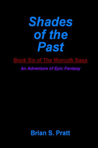 Shades Of The Past: Book Six Of The Morcyth Saga - Click to Buy