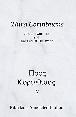 Third Corinthians: Ancient Gnostics And The End Of The World - Click to Buy