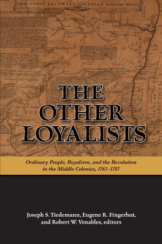 The Other Loyalists: Ordinary People, Royalism, and the Revolution in the Middle Colonies, 1763-1787 - Click to Buy