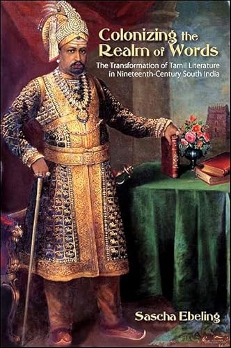 Colonizing the Realm of Words: The Transformation of Tamil Literature in Nineteenth-century South India (Suny Series in Hindu Studies) - Click to Buy