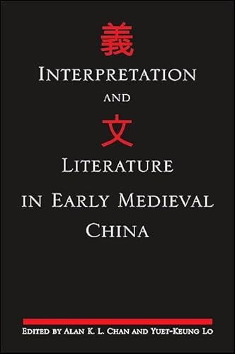 Interpretation and Literature in Early Medieval China (Chinese Philosophy Culture) - Click to Buy