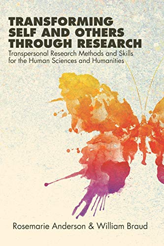 Transforming Self and Others through Research: Transpersonal Research Methods and Skills for the Human Sciences and Humanities