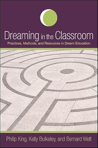 Dreaming in the Classroom: Practices, Methods, and Resources in Dream Education (SUNY series in Dream Studies) - Click to Buy