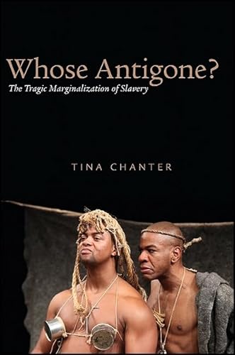 Whose Antigone?: The Tragic Marginalization of Slavery - Click to Buy