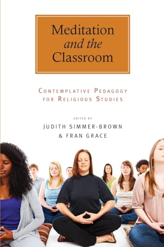 Meditation and the Classroom: Contemplative Pedagogy for Religious Studies - Click to Buy