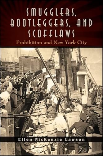 Smugglers, Bootleggers, and Scofflaws: Prohibition and New York City (Excelsior Editions)