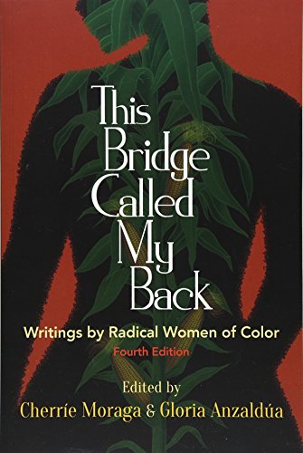 This Bridge Called My Back, Fourth Edition: Writings by Radical Women of Color - Click to Buy