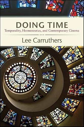 Doing Time: Temporality, Hermeneutics, and Contemporary Cinema - Click to Buy