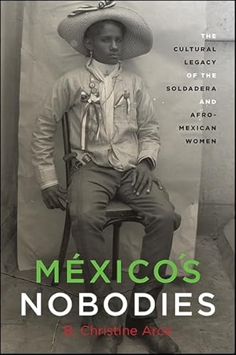 Mexico's Nobodies: The Cultural Legacy of the Soldadera and Afro-Mexican Women - Click to Buy