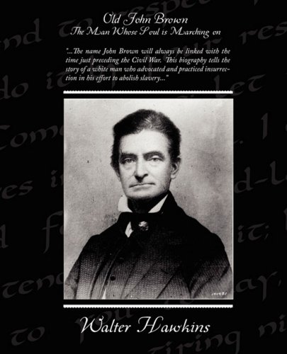 Old John Brown the Man Whose Soul Is Marching on - Click to Buy