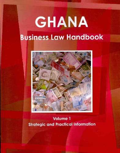 Ghana Business Law Handbook Volume 1 Strategic and Practical Information - Click to Buy