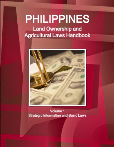 Philippines Land Ownership and Agricultural Laws Handbook Volume 1 Strategic Information and Basic Laws (World Business Law Library) - Click to Buy