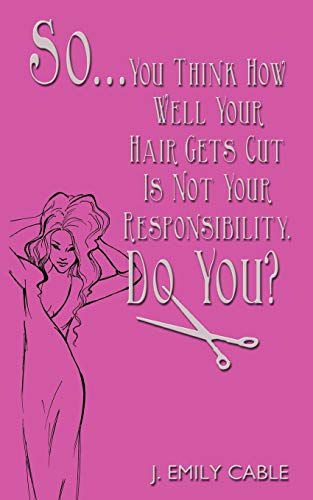 So... You Think How Well Your Hair Gets Cut Is Not Your Responsibility, Do You? - Click to Buy