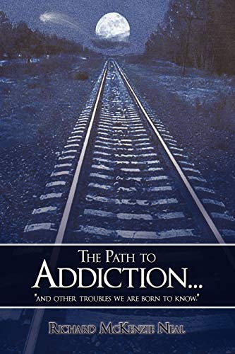 The Path to Addiction...: and other troubles we are born to know. - Click to Buy