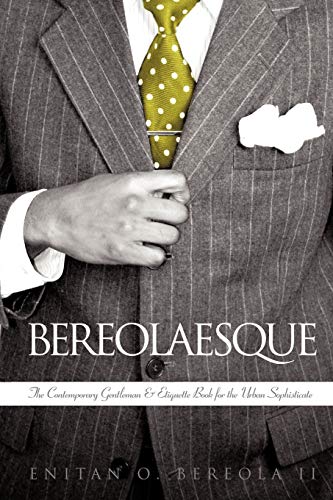 How To Be a Gentleman - Bereolaesque: The Contemporary Gentleman & Etiquette Book For The Urban Sophisticate - Click to Buy