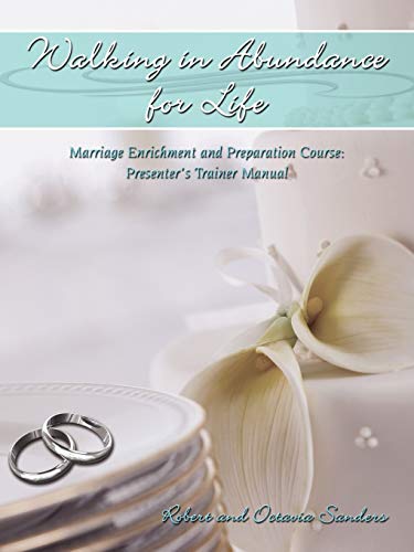 Walking in Abundance for Life: Marriage Enrichment and Preparation Course: Presenter's Trainer Manual - Click to Buy