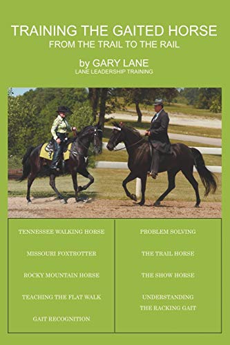 Training the Gaited Horse: From the Trail to the Rail - Click to Buy