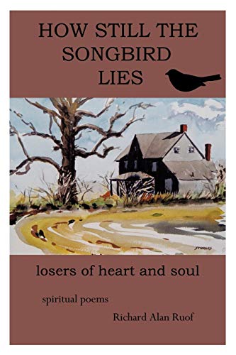 How Still The Songbird Lies: Losers Of Heart And Soul