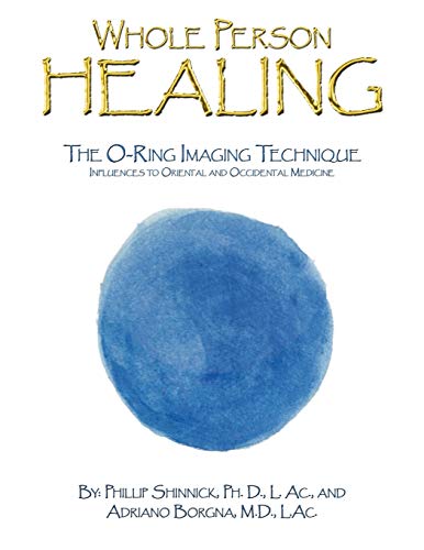 Whole Person Healing: The O-Ring Imaging Technique Influences to Oriental and Occidental Medicine