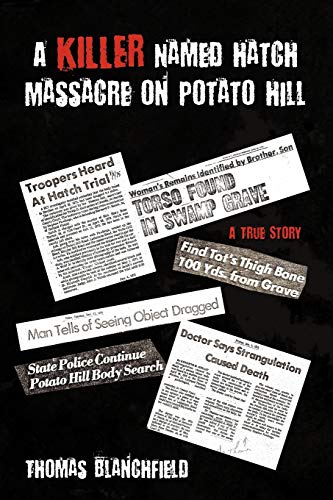 A Killer Named Hatch Massacre on Potato Hill: A True Story - Click to Buy